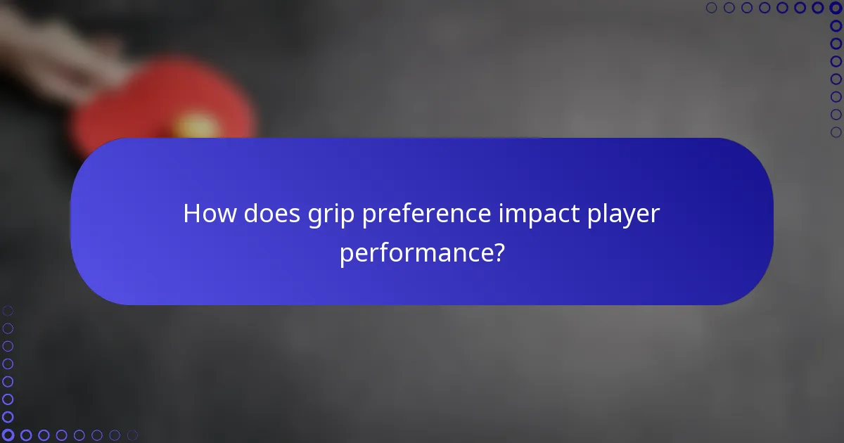 How does grip preference impact player performance?