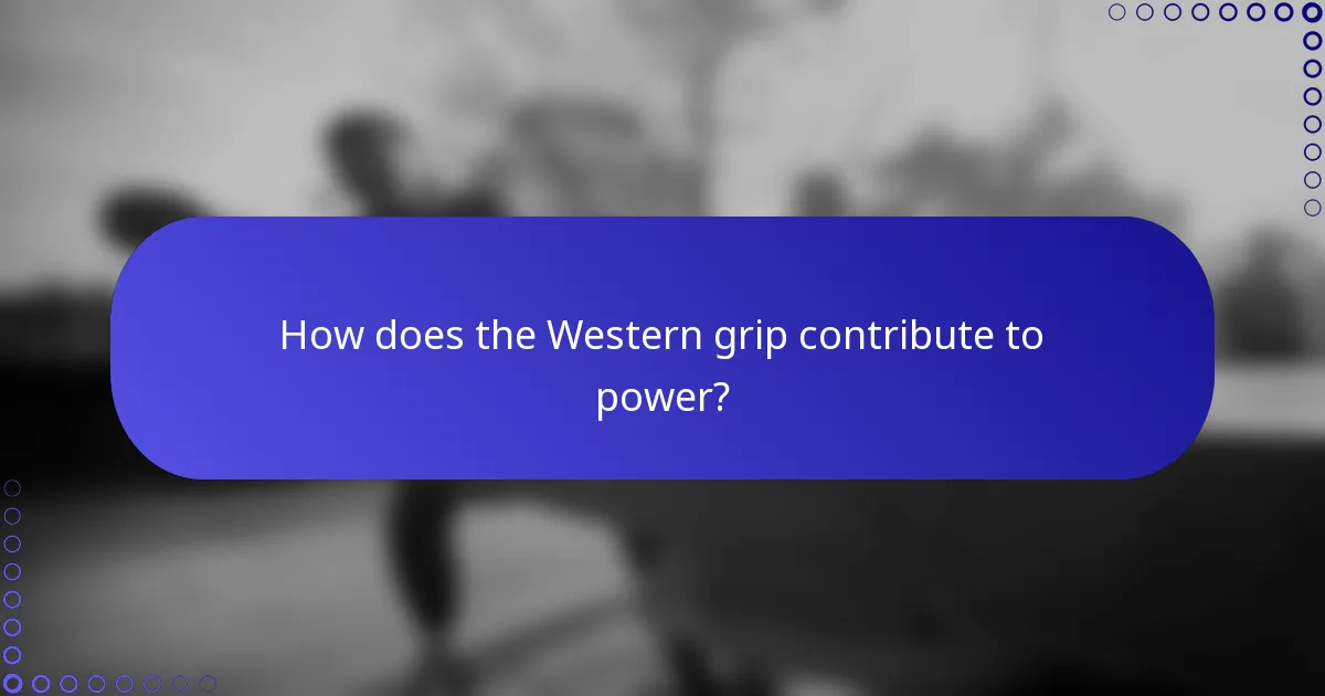 How does the Western grip contribute to power?