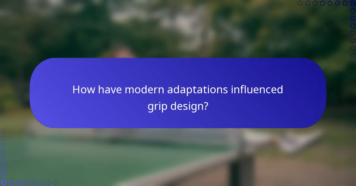 How have modern adaptations influenced grip design?