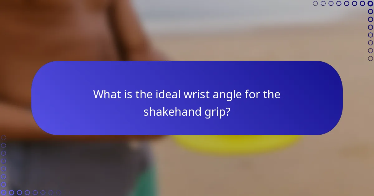What is the ideal wrist angle for the shakehand grip?