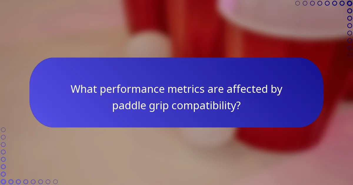 What performance metrics are affected by paddle grip compatibility?
