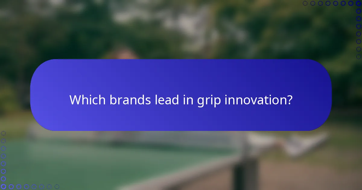 Which brands lead in grip innovation?